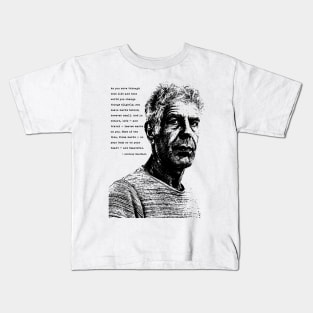 Anthony Bourdain Quote Kids T-Shirt